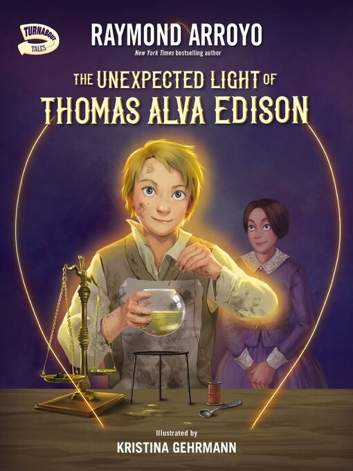 Title details for The Unexpected Light of Thomas Alva Edison by Raymond Arroyo - Available